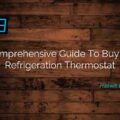 Guide ad emendum Refrigeratio Thermostat